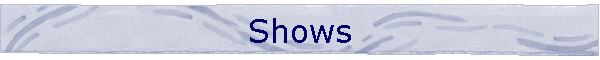 Shows